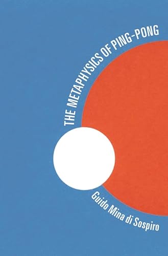 cover image The Metaphysics of Ping Pong: Table Tennis as a Journey of Self-Discovery