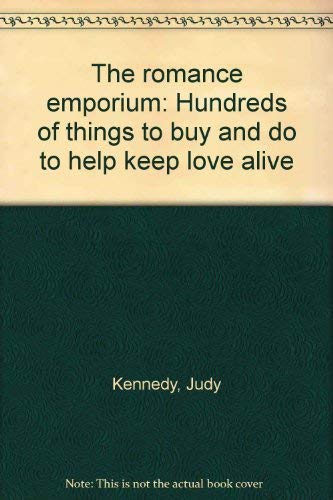 cover image The Romance Emporium: Hundreds of Things to Buy and Do to Help Keep Love Alive