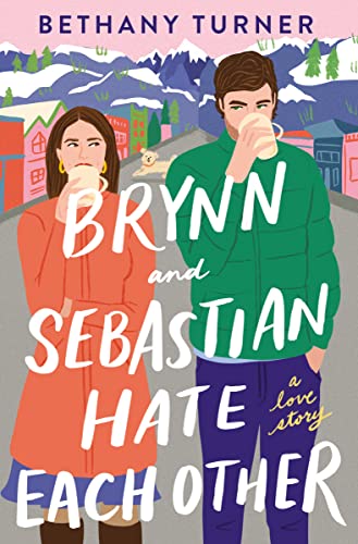 cover image Brynn and Sebastian Hate Each Other: A Love Story
