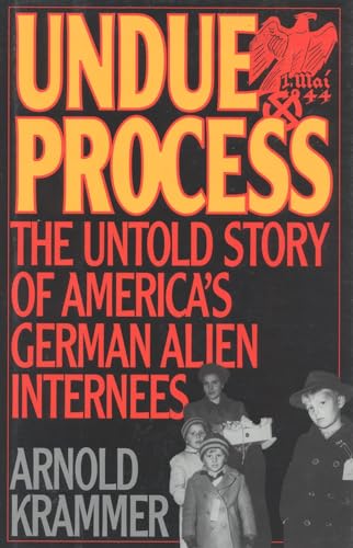 cover image Undue Process: The Untold Story of American's German Alien Internees