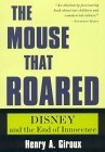 cover image The Mouse That Roared: Disney and the End of Innocence