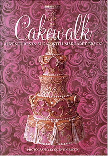 cover image CAKEWALK: Adventures in Sugar with Margaret Braun