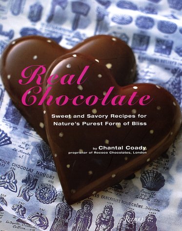 cover image REAL CHOCOLATE: Sweet and Savory Recipes for Nature's Purest Form of Bliss