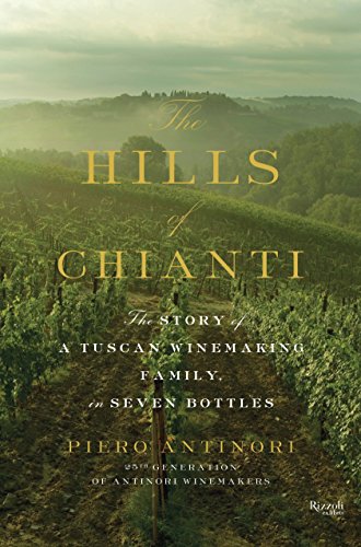 cover image The Hills of Chianti: The Story of a Tuscan Winemaking Family, in Seven Bottles