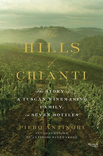 cover image The Hills of Chianti: The Story of a Tuscan Winemaking Family, in Seven Bottles