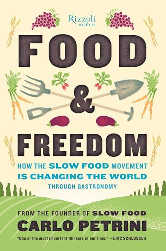 cover image Food & Freedom: How the Slow Food Movement Is Creating Change Around the World Through Gastronomy