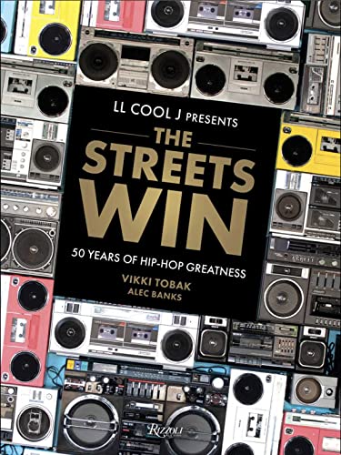 cover image LL Cool J Presents the Streets Win: 50 Years of Hip-Hop Greatness