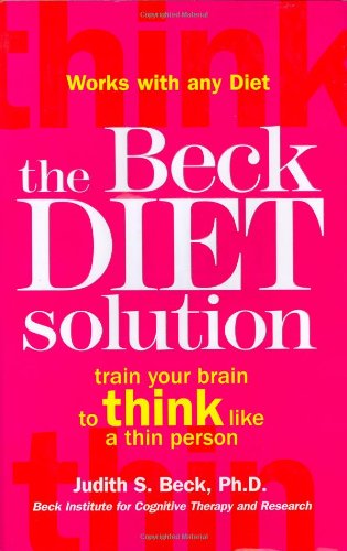 cover image The Beck Diet Solution: Train Your Brain to Think Like a Thin Person