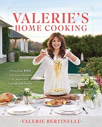 Valerie’s Home Cooking: More than 100 Delicious Recipes to Share with Friends and Family 