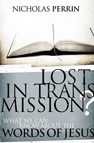cover image Lost in Transmission: What We Can and Cannot Know About the Words of Jesus