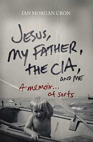 cover image Jesus, My Father, the CIA, and Me: A Memoir... of Sorts