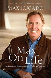 Max on Life: Answers and Inspiration for Today's Questions 