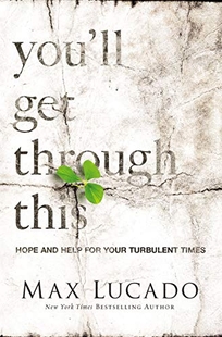 You’ll Get Through This: Hope and Help for Your Turbulent Times