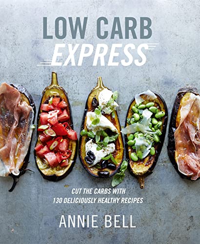 cover image Low Carb Express: Cut the Carbs with 130 Deliciously Healthy Recipes
