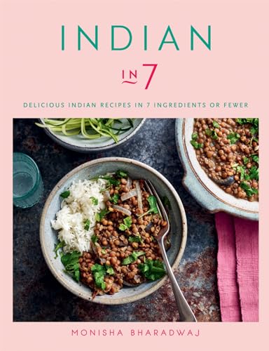 cover image Indian in 7: Delicious Indian Recipes in 7 Ingredients or Fewer