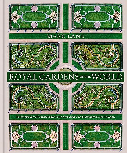 cover image Royal Gardens of the World: 25 Celebrated Gardens from the Alhambra to Highgrove and Beyond
