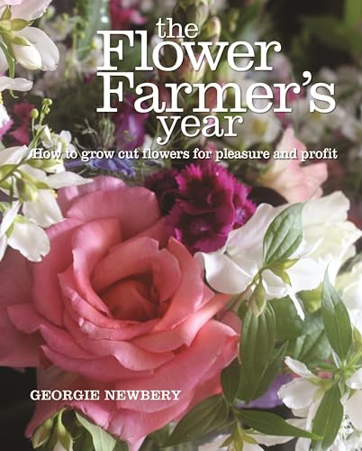 cover image The Flower Farmer’s Year: How to Grow Cut Flowers for Pleasure and Profit