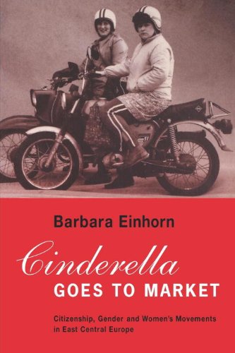cover image Cinderella Goes to Market: Citizenship, Gender, and Women's Movements in East Central Europe