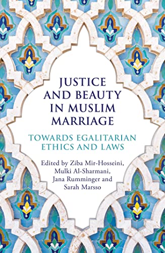 cover image Justice and Beauty in Muslim Marriage: Towards Egalitarian Ethics and Laws
