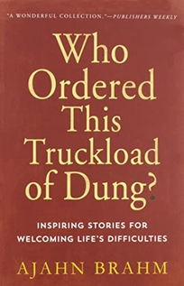 Who Ordered This Truckload of Dung? Stories for Welcoming Life's Difficulties