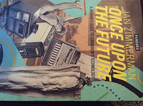 cover image Once Upon the Future: A Woman's Guide to Tomorrow's Technology