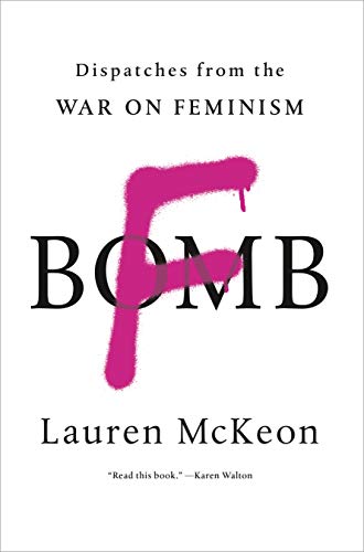 cover image F-Bomb: Dispatches from the War on Feminism