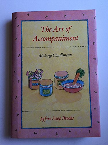 cover image The Art of Accompaniment: Making Condiments