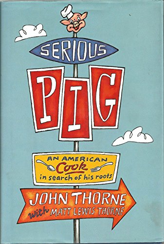cover image Serious Pig: In Search of Some American Culinary Roots