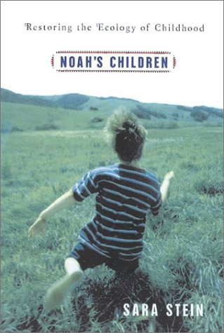 cover image NOAH'S CHILDREN: Restoring the Ecology of Childhood