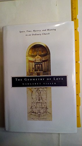 cover image THE GEOMETRY OF LOVE: Space, Time, Mystery, and Meaning in an Ordinary Church