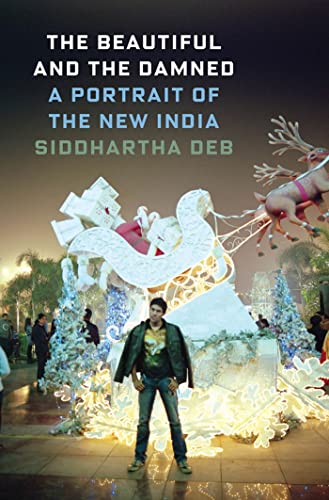 cover image The Beautiful and the Damned: A Portrait of the New India