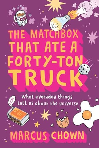 cover image The Matchbox That Ate a Forty-Ton Truck: What Everyday Things Tell Us About the Universe