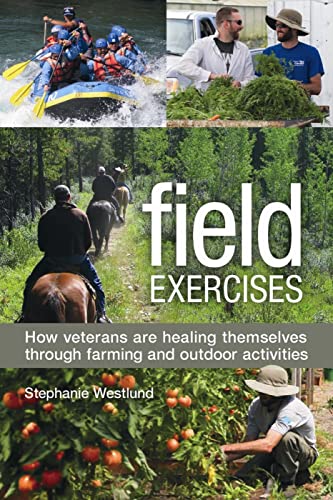 cover image Field Exercises: How Veterans Are Healing Themselves Through Farming and Outdoor Activities 