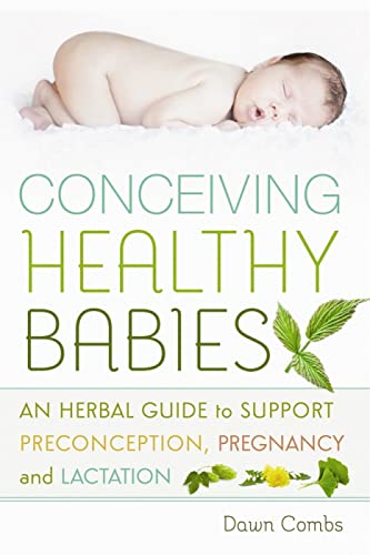 cover image Conceiving Healthy Babies: An Herbal Guide to Support Preconception, Pregnancy, and Lactation
