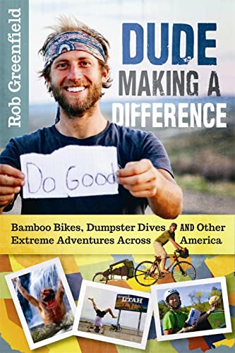 cover image Dude Making a Difference: Bamboo Bikes, Dumpster Dives, and Other Extreme Adventures Across North America