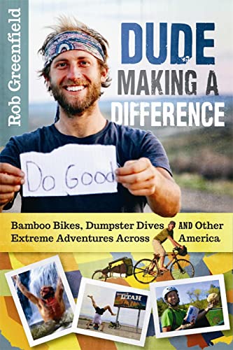 cover image Dude Making a Difference: Bamboo Bikes, Dumpster Dives, and Other Extreme Adventures Across North America