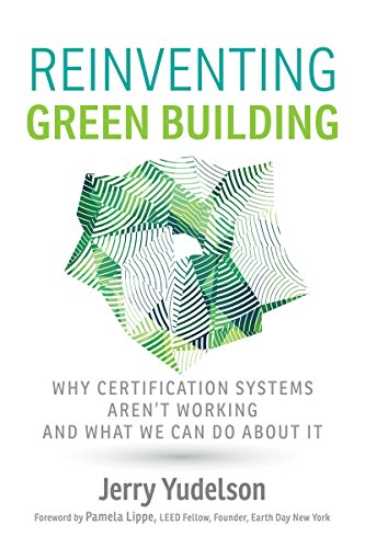 cover image Reinventing Green Building: Why Certification Systems Aren't Working and What We Can Do About It