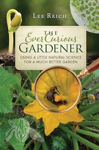 cover image The Ever Curious Gardener: Using a Little Natural Science for a Much Better Garden