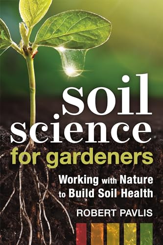 cover image Soil Science for Gardeners: Working with Nature to Build Soil Health