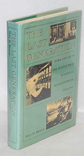 cover image The Last Generation: Work and Life in the Textile Mills of Lowell, Massachusetts, 1910-1960