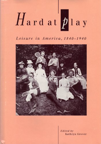 cover image Hard at Play: Leisure in America, 1840-1940