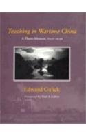 cover image Teaching in Wartime China: A Photo-Memoir, 1937-1939