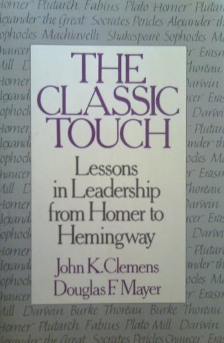 cover image The Classic Touch: Lessons in Leadership from Homer to Hemingway