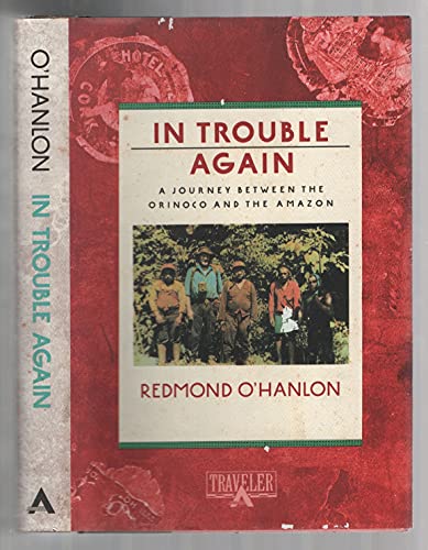 cover image In Trouble Again: A Journey Between the Orinoco and the Amazon