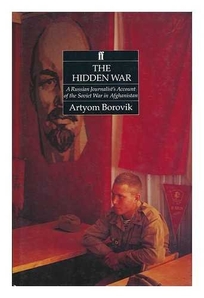 The Hidden War: A Russian Journalist's Account of the Soviet War in Afghanistan