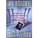 cover image Good Intentions: How Big Business and the Medical Establishment Are Corrupting the Fight Against AIDS