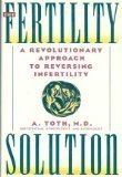 cover image The Fertility Solution: A Revolutionary Approach to Reversing Infertility