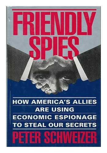 cover image Friendly Spies: How America's Allies Are Using Economic Espionage to Steal Our Secrets