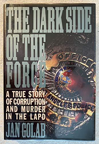 cover image The Dark Side of the Force: A True Story of Corruption and Murder in the LAPD