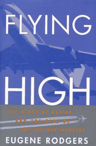cover image Flying High: The Story of Boeing and the Rise of the Jetliner Industry